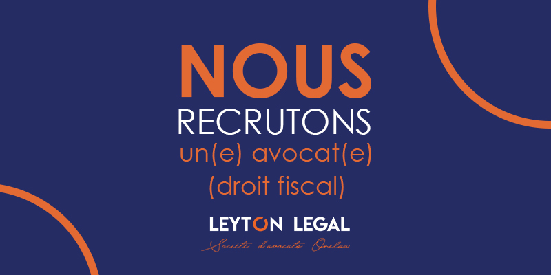 Leyton Legal recherche un(e) avocat(e) en droit fiscal
